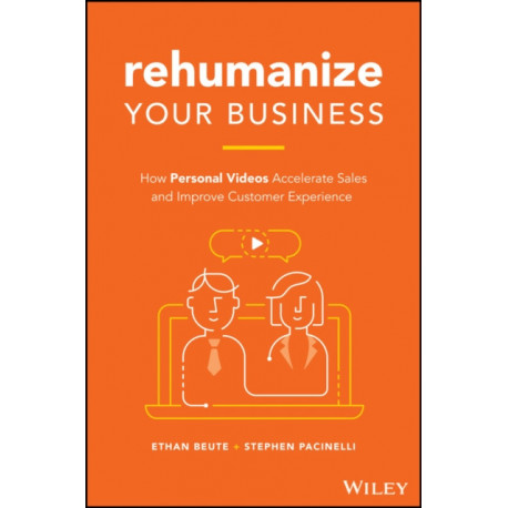 Rehumanize Your Business: How Personal Videos Accelerate Sales and Improve Customer Experience