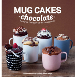 Mug Cakes: Chocolate: Ready in Two Minutes in the Microwave!