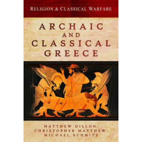 Religion and Classical Warfare: Archaic and Classical Greece