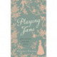 Playing Jane Austen: Parlour Plays for Drawing-Room Performance