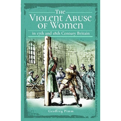The Violent Abuse of Women in 17th and 18th Century Britain