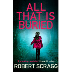 All That is Buried: Your next white-knuckle read
