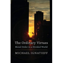 The Ordinary Virtues: Moral Order in a Divided World