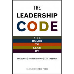 The Leadership Code: Five Rules to Lead by