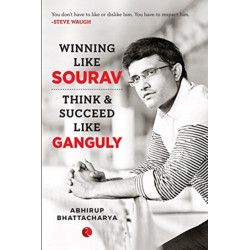 WINNING LIKE SOURAV: Think & Succeed Like Ganguly