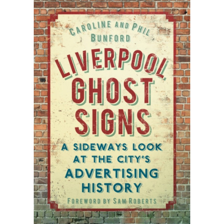 Liverpool Ghost signs: A Sideways Look at the City's Advertising History