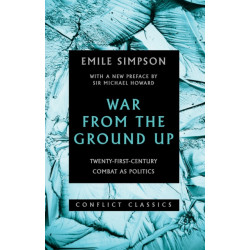 War From The Ground Up: Twenty-First Century Combat as Politics