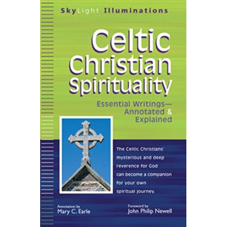 Celtic Christian Spirituality: Essential Writings Annotated & Explained