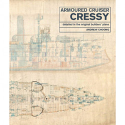 Armoured Cruiser Cressy: Detailed in the Original Builders' Plans