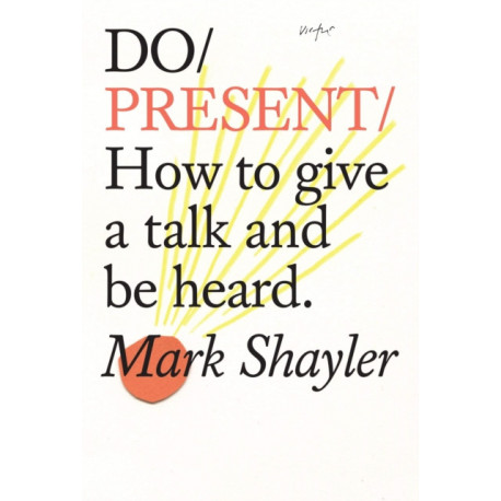 Do Present: How to give a talk and be heard.