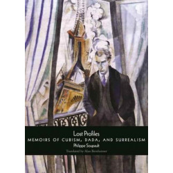 Lost Profiles: Memoirs of Cubism, Dada, and Surrealism