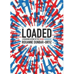 Loaded: A Disarming History of the Second Amendment