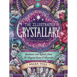 The Illustrated Crystallary: Guidance and Rituals from 36 Magical Gems & Minerals