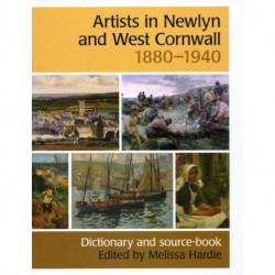 Artists in Newlyn and West Cornwall, 1880-1940: A Dictionary and Source Book