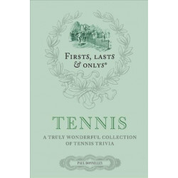 Firsts- Lasts and Onlys: Tennis: A Truly Wonderful Collection of Tennis Trivia