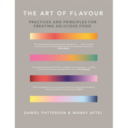 The Art of Flavour: Practices and Principles for Creating Delicious Food