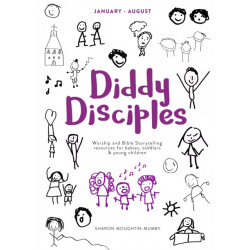 Diddy Disciples 2: January to August: Worship And Storytelling Resources For Babies, Toddlers And Young Children