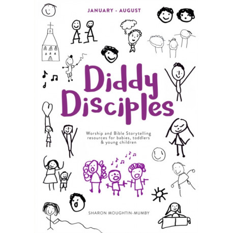 Diddy Disciples 2: January to August: Worship And Storytelling Resources For Babies, Toddlers And Young Children