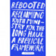 Rebooted: Reclaiming Youth Ministry For The Long Haul - A Biblical Framework