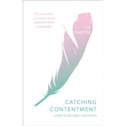 Catching Contentment: How To Be Holy Satisfied