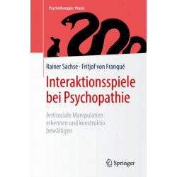 Interaktionsspiele  bei Psychopathie: Antisoziale Manipulation erkennen und konstruktiv bewaltigen
