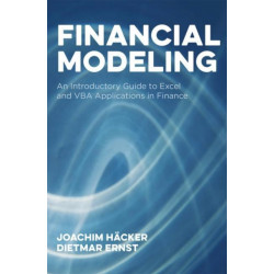 Financial Modeling: An Introductory Guide to Excel and VBA Applications in Finance