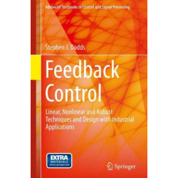 Feedback Control: Linear, Nonlinear and Robust Techniques and Design with Industrial Applications