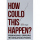 How Could This Happen?: Managing Errors in Organizations