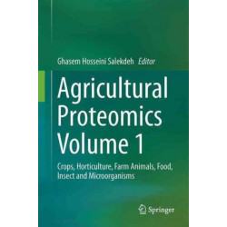 Agricultural Proteomics Volume 1: Crops, Horticulture, Farm Animals, Food, Insect and Microorganisms