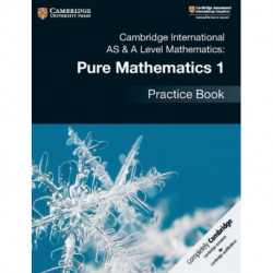 Cambridge International AS & A Level Mathematics: Pure Mathematics 1 Practice Book