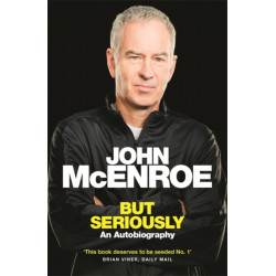 But Seriously: An Autobiography