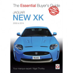The Jaguar New Xk 2005-2014: The Essential Buyer’s Guide