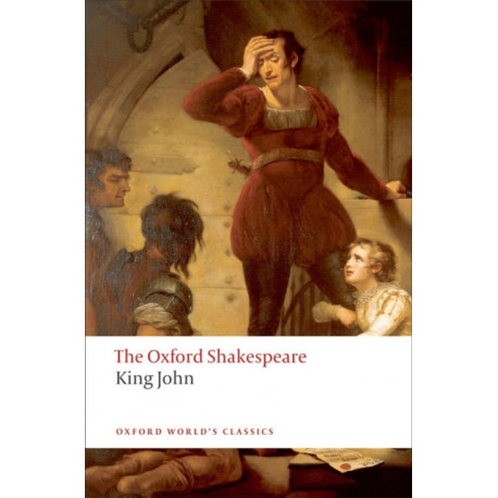King John: The Oxford Shakespeare
