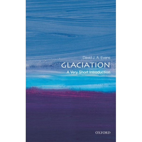 Glaciation: A Very Short Introduction