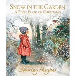 Snow in the Garden: A First Book of Christmas: The bestselling classic collection