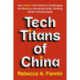Tech Titans of China: How China's Tech Sector is Challenging the World by Innovating Faster, Working Harder & Going Global