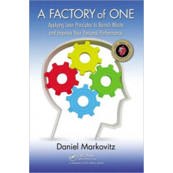 A Factory of One: Applying Lean Principles to Banish Waste and Improve Your Personal Performance