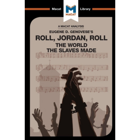 An Analysis of Eugene Genovese's Roll, Jordan, Roll: The World the Slaves Made