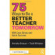 75 Ways to Be a Better Teacher Tomorrow: With Less Stress and Quick Success