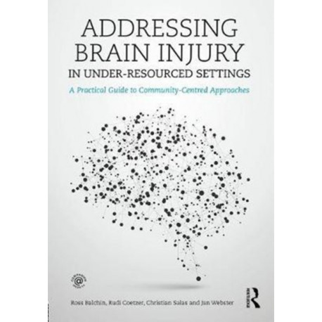 Addressing Brain Injury in Under-Resourced Settings: A Practical Guide to Community-Centred Approaches