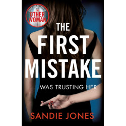 The First Mistake: The wife, the husband and the best friend - you can't trust anyone in this page-turning, unputdownable thriller