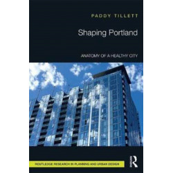 Shaping Portland: Anatomy of a Healthy City
