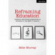 Reframing Education: Radically rethinking perspectives on education in the light of research: Radically rethinking perspectives on education in the light of research