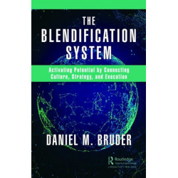 The Blendification System: Activating Potential by Connecting Culture, Strategy, and Execution