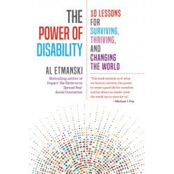 The Power of Disability: Ten Lessons for Surviving, Thriving, and Changing the World