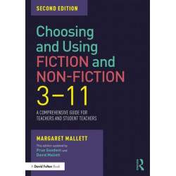 Choosing and Using Fiction and Non-Fiction 3-11: A Comprehensive Guide for Teachers and Student Teachers
