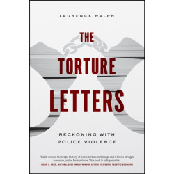 The Torture Letters: Reckoning with Police Violence