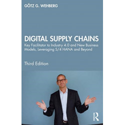 Digital Supply Chains: Key Facilitator to Industry 4.0 and New Business Models, Leveraging S/4 HANA and Beyond