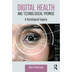 Digital Health and Technological Promise: A Sociological Inquiry