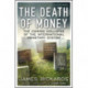 The Death of Money: The Coming Collapse of the International Monetary System
